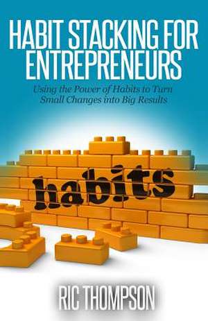 Habit Stacking for Entrepreneurs de Ric Thompson