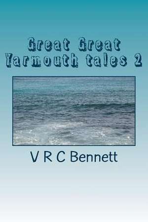 Great Great Yarmouth Tales 2 de V. R. Bennett