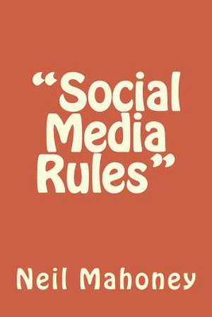 "Social Media Rules" de Neil Mahoney