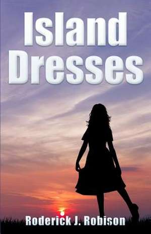 Island Dresses de Roderick J. Robison