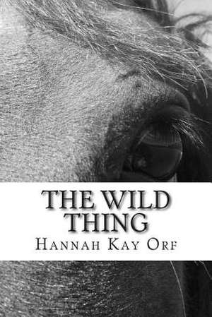 The Wild Thing de Hannah Kay Orf