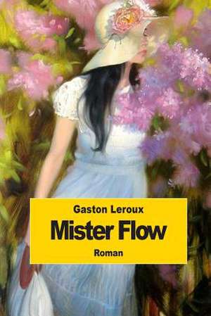 Mister Flow de Gaston LeRoux