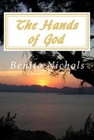 The Hands of God de Benita Nichols