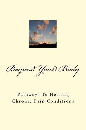 Beyond Your Body de Gaile Sprissler Phd