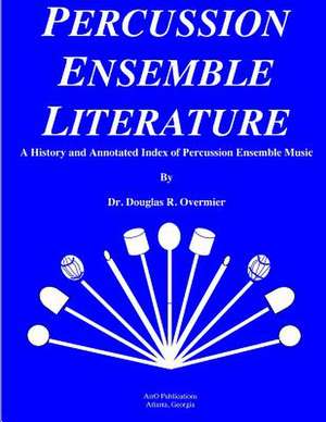 Percussion Ensemble Literature de Dr Doug R. Overmier