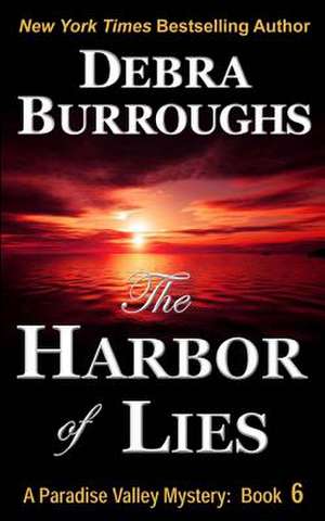 The Harbor of Lies de Debra Burroughs