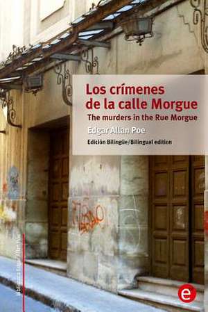 Los Crimenes de La Calle Morgue/The Murders in the Rue Morgue de Edgar Allan Poe