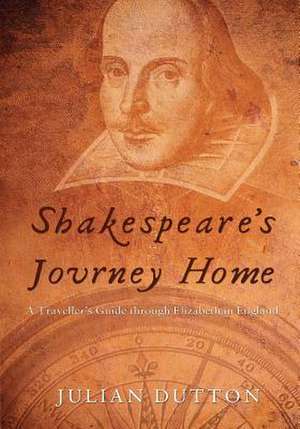 Shakespeare's Journey Home de Julian Dutton