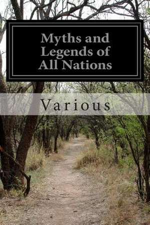 Myths and Legends of All Nations de Various