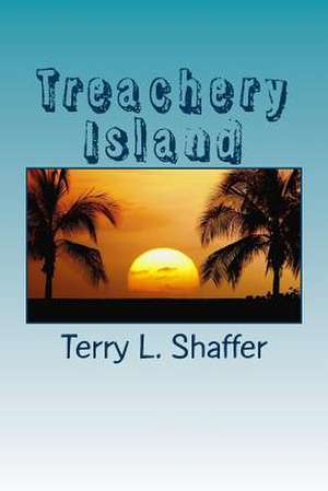 Treachery Island de Terry L. Shaffer