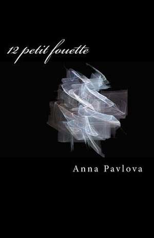 12 Petit Fouette de Anna Pavlova