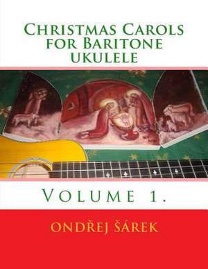 Christmas Carols for Baritone Ukulele de Ondrej Sarek