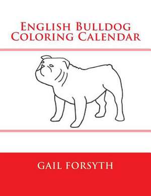 English Bulldog Coloring Calendar de Gail Forsyth