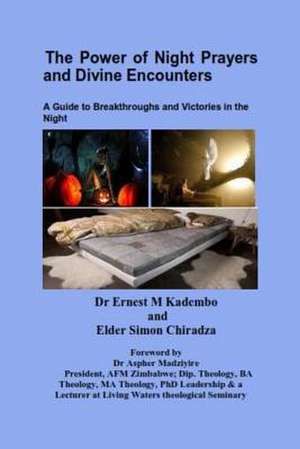 The Power of Night Prayers and Divine Encounters de Dr Ernest M. Kadembo