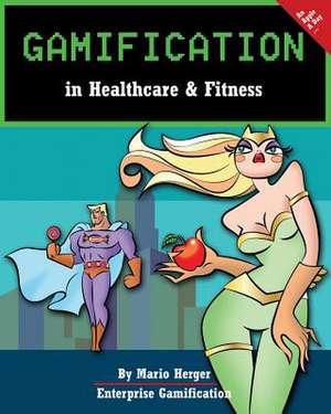 Gamification in Healthcare & Fitness de Mario Herger