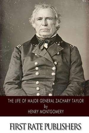 The Life of Major General Zachary Taylor de Henry Montgomery