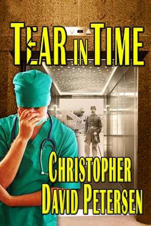 Tear in Time de Christopher David Petersen