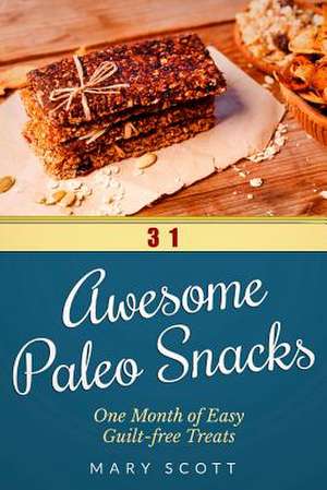 31 Awesome Paleo Snacks de Mary R. Scott