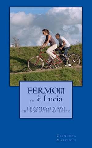 Fermo! E' Lucia... de Gianluca Marcucci