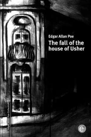 The Fall of the House of Usher de Edgar Allan Poe