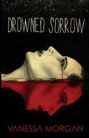 Drowned Sorrow de Vanessa Morgan