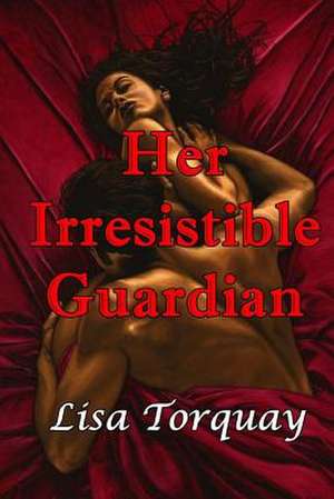 Her Irresistible Guardian de Lisa Torquay