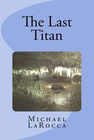 The Last Titan de Michael Larocca