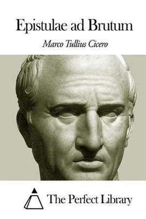 Epistulae Ad Brutum de Marco Tullius Cicero