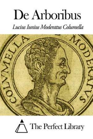 de Arboribus de Lucius Iunius Moderatus Columella