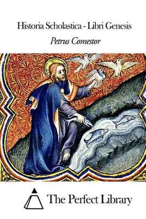 Historia Scholastica - Libri Genesis de Petrus Comestor