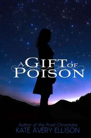 A Gift of Poison de Kate Avery Ellison