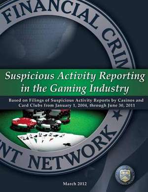 Suspicious Activity Reporting in the Gaming Industry de Financial Crimes Enforcement Network