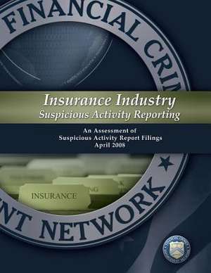 Insurance Industry Suspicious Activity Reporting de Financial Crimes Enforcement Network