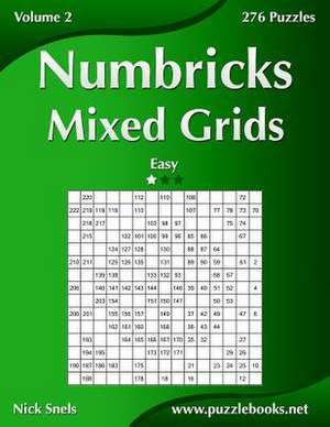 Numbricks Mixed Grids - Easy - Volume 2 - 276 Puzzles de Nick Snels