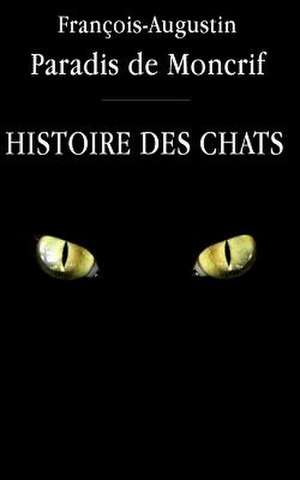 Histoire Des Chats de Francois-Augustin Paradis De Moncrif