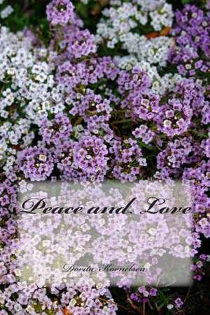 Peace and Love de Dorita Lynn Kornelsen