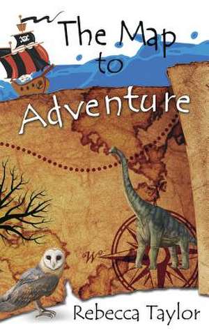 The Map to Adventure de Rebecca Taylor