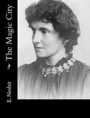 The Magic City de E. Nesbit
