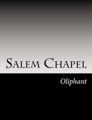 Salem Chapel de Margaret Wilson Oliphant