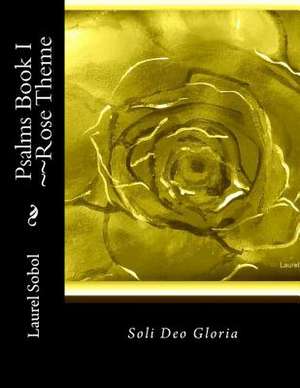 Psalms Book I Rose Theme de Sobol, Laurel Marie