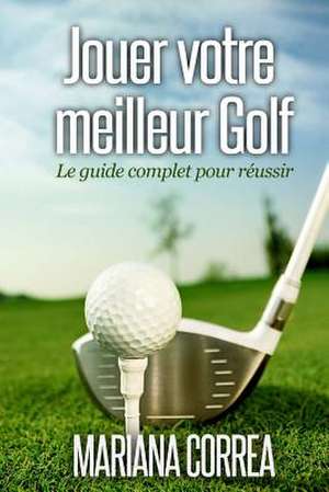 Jouer Votre Meilleur Golf de Mariana Correa