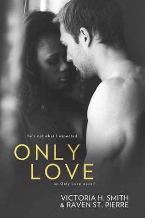 Only Love de Victoria H. Smith