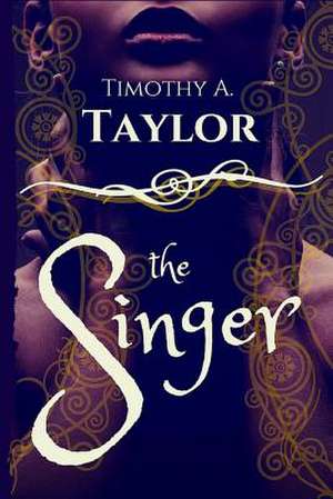 The Singer de Timothy a. Taylor