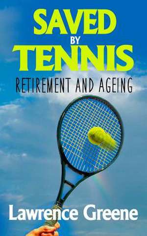 Saved by Tennis de Lawrence Greene