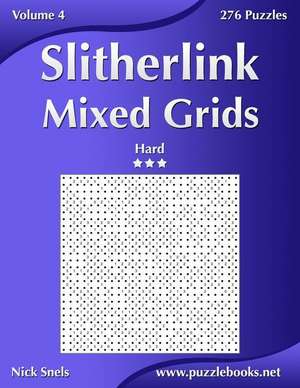 Slitherlink Mixed Grids - Hard - Volume 4 - 276 Puzzles de Nick Snels