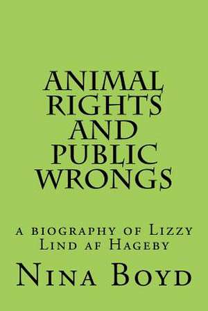 Animal Rights and Public Wrongs de Nina Boyd