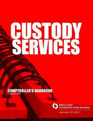 Custody Services Comptroller's Handbook January 2002 de Comptroller of the Currency Administrato