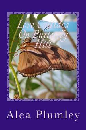 Love Collides on Butterfly Hill de Alea Plumley