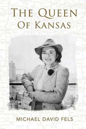 The Queen of Kansas de Michael David Fels