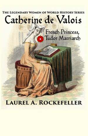 Catherine de Valois de Laurel A. Rockefeller